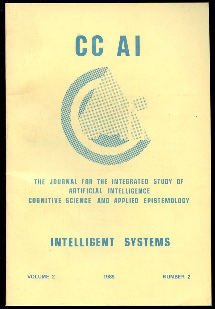 Item #B43542 CC AI: The Journal for the Integrated Study of Artificial Intelligence, Cognitive Science and Applied Epistemology--Volume 2, Number 2, 1985 (This volume only). Albrecht-- Heeffer.