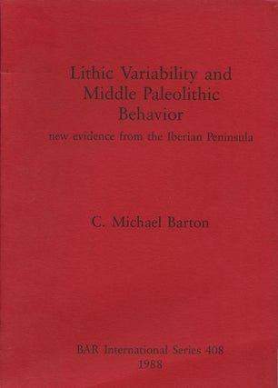 Item #B43557 Lithic Variability and Middle Paleolithic Behaviour: New Evidence from the Iberian...
