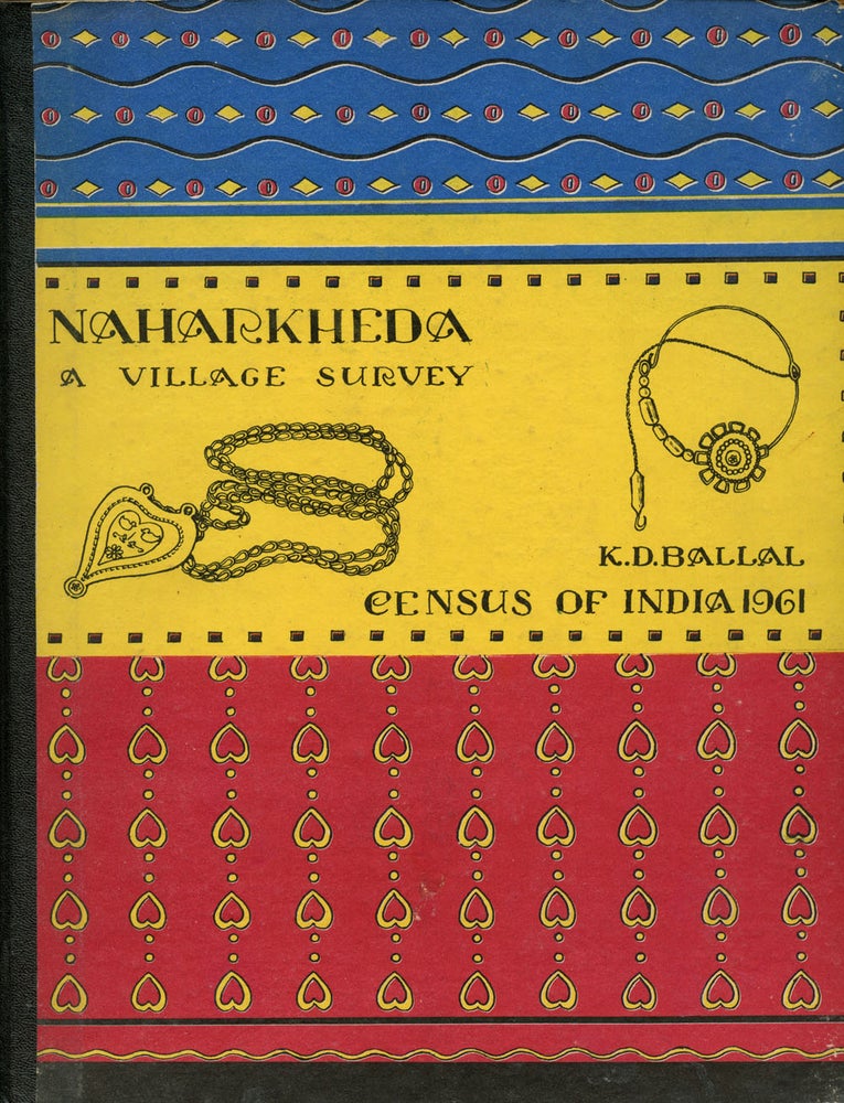 Item #B43559 Naharkeheda: A Village Survey (Census of India 1961, Volume VIII: Madhya Pradesh Part VI Village Survey Monograph No. 5: Naharkheda Tahsil Mhow, District Indore). K. D. Ballal.