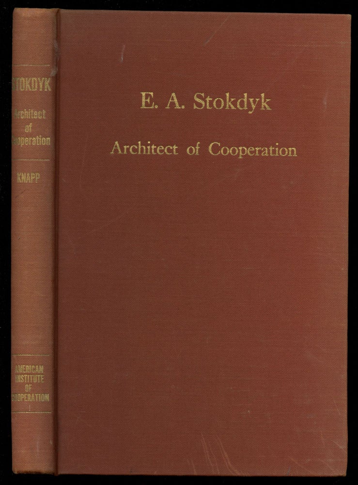 Item #B43754 E.A. Stokdyk--Architect of Cooperation. Joseph G. Knapp.
