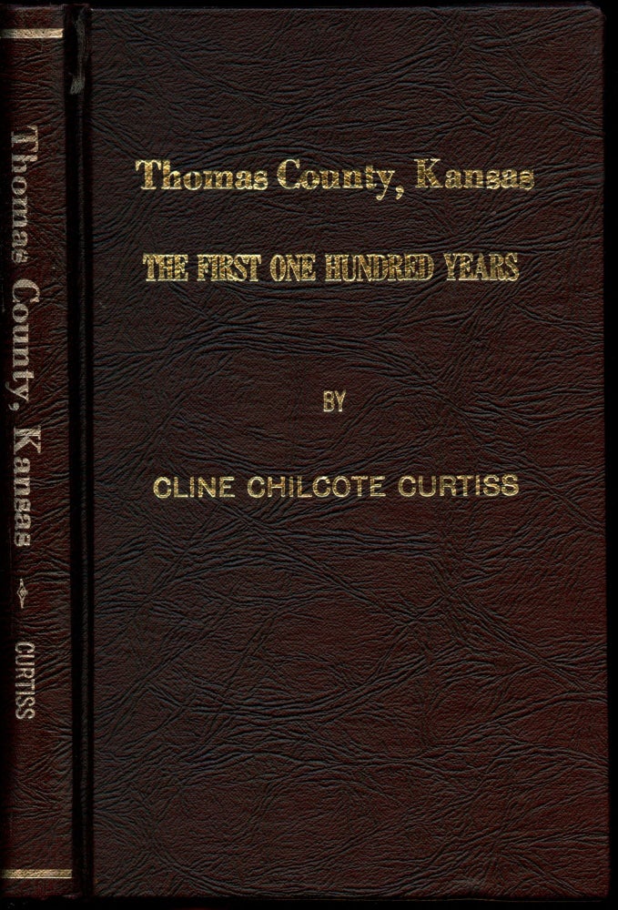 Item #B43757 Thomas County, Kansas: The First One Hundred Years. Cline Chilcote Curtiss.