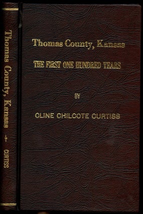 Item #B43758 Thomas County, Kansas: The First One Hundred Years. Cline Chilcote Curtiss