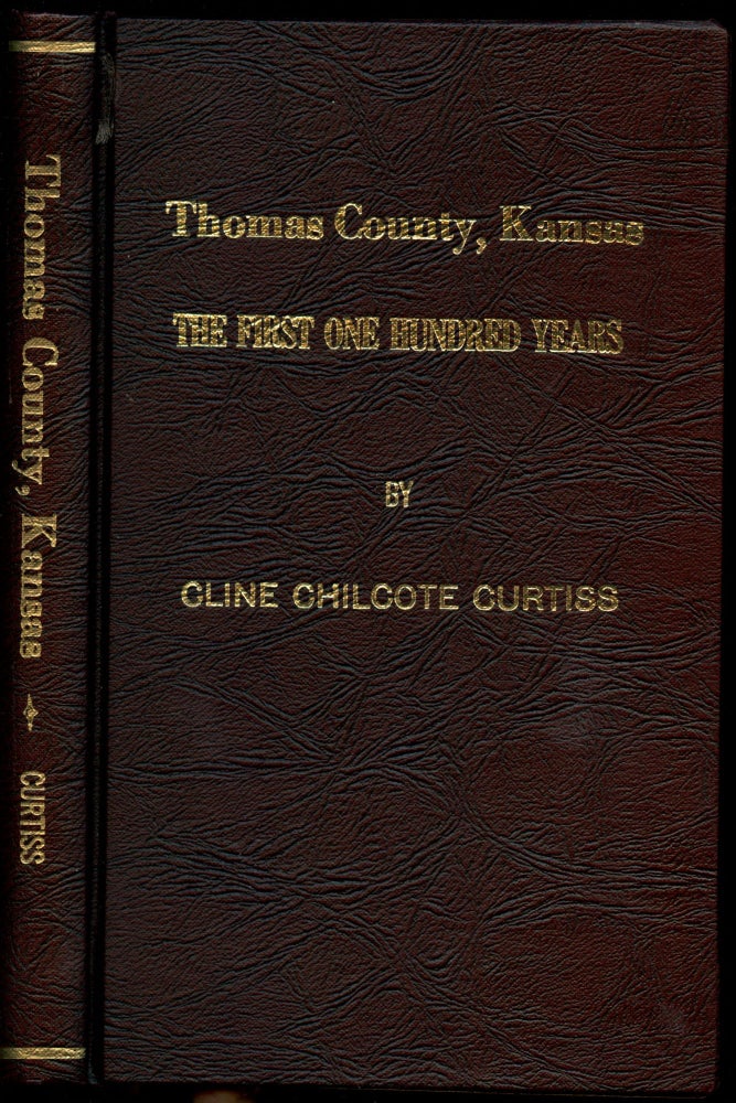Item #B43758 Thomas County, Kansas: The First One Hundred Years. Cline Chilcote Curtiss.