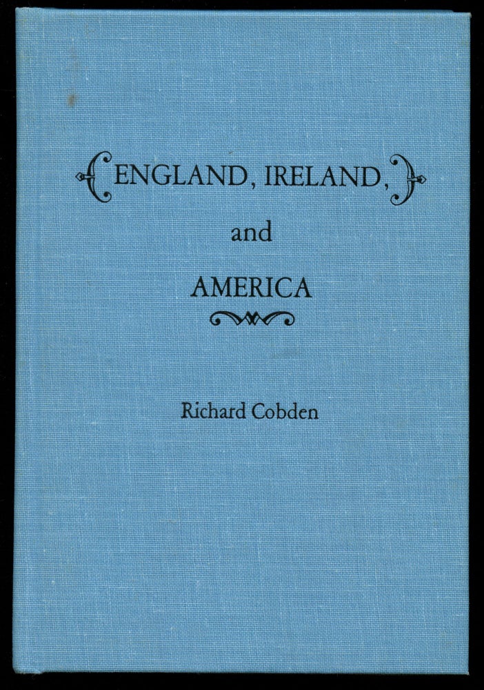 Item #B43787 England, Ireland and America. Richard Cobden, Richard Ned Lebow.