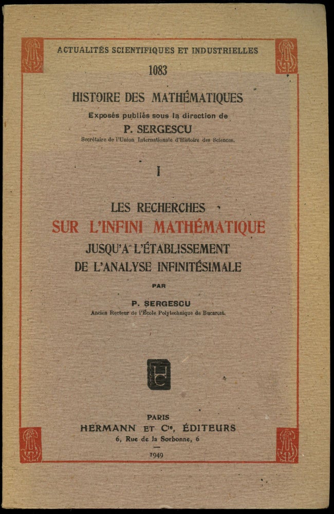 Item #B43796 Histoire des Mathematiques I: Les Recherches sur l'Infini Mathematique Jusqu'a l'Etablissement de l'Analyse Infinitesimale. P. Sergescu.