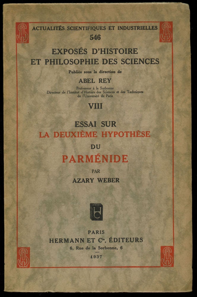 Item #B43801 Essai sur la Deuxieme Hypothese du Parmenide (Exposes d'Histoire et Philosophie des Sciences VIII). Azary Weber.