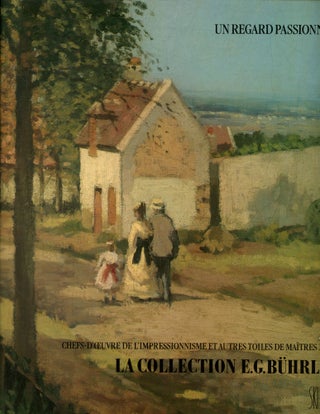 Item #B43938 Un Regard Passionne: Chefs-d'Oeuvre de l'Impressionnisme et Autres Toiles de Maitres...
