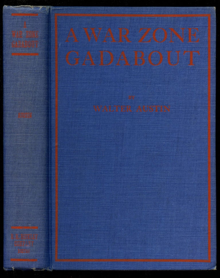 Item #B44040 A War Zone Gadabout: Being the Authentic Account of Four Trips to the Fighting Nations During 1914, '15, '16. Walter Austin.