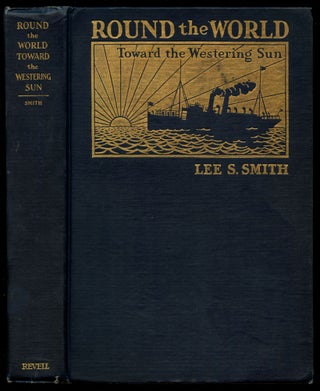 Item #B44107 Round the World Toward the Westering Sun (Inscribed by Smith). Lee S. Smith