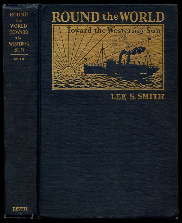 Item #B44107 Round the World Toward the Westering Sun (Inscribed by Smith). Lee S. Smith.