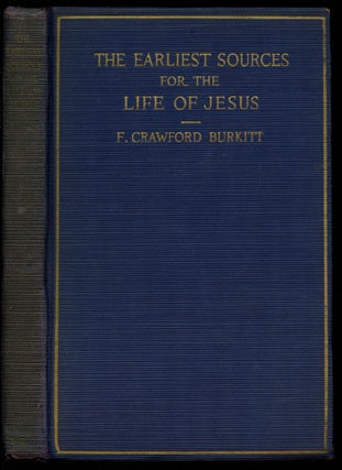 Item #B44118 The Earliest Sources for the Life of Jesus. F. Crawford Burkitt