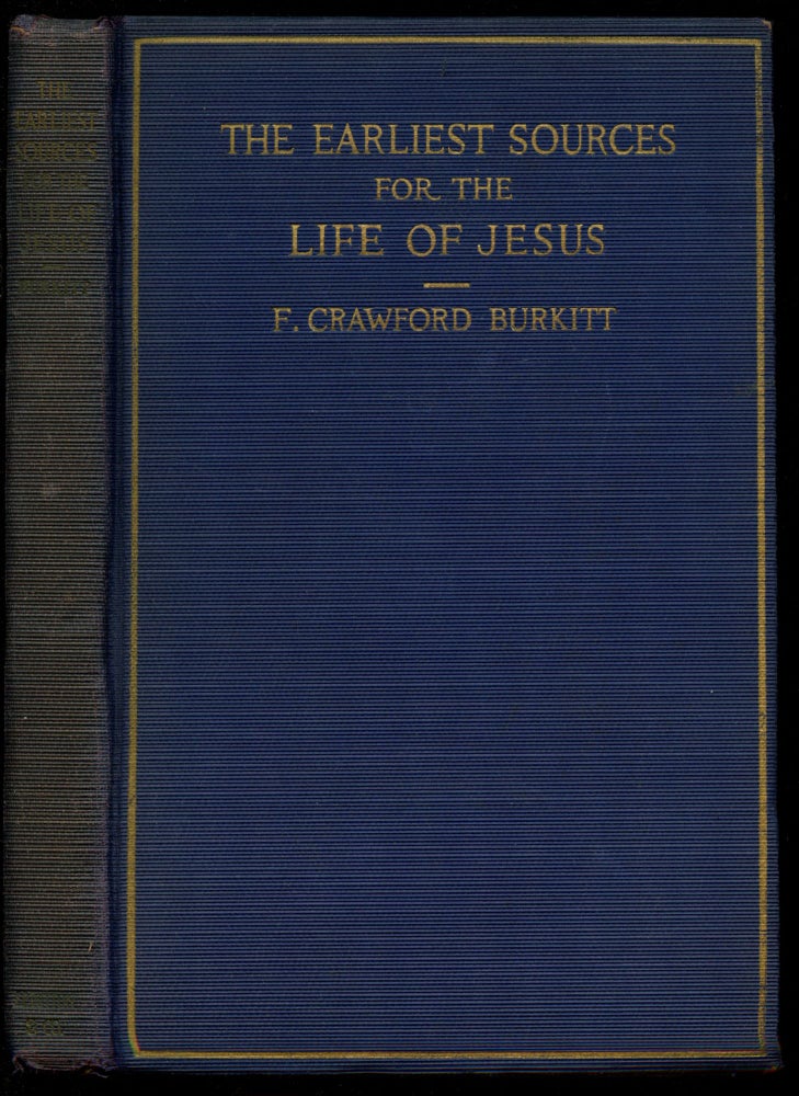 Item #B44118 The Earliest Sources for the Life of Jesus. F. Crawford Burkitt.