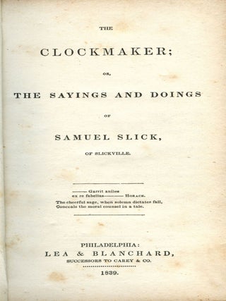 The Clockmaker; Or, the Sayings and Doings of Samuel Slick, of Slickville