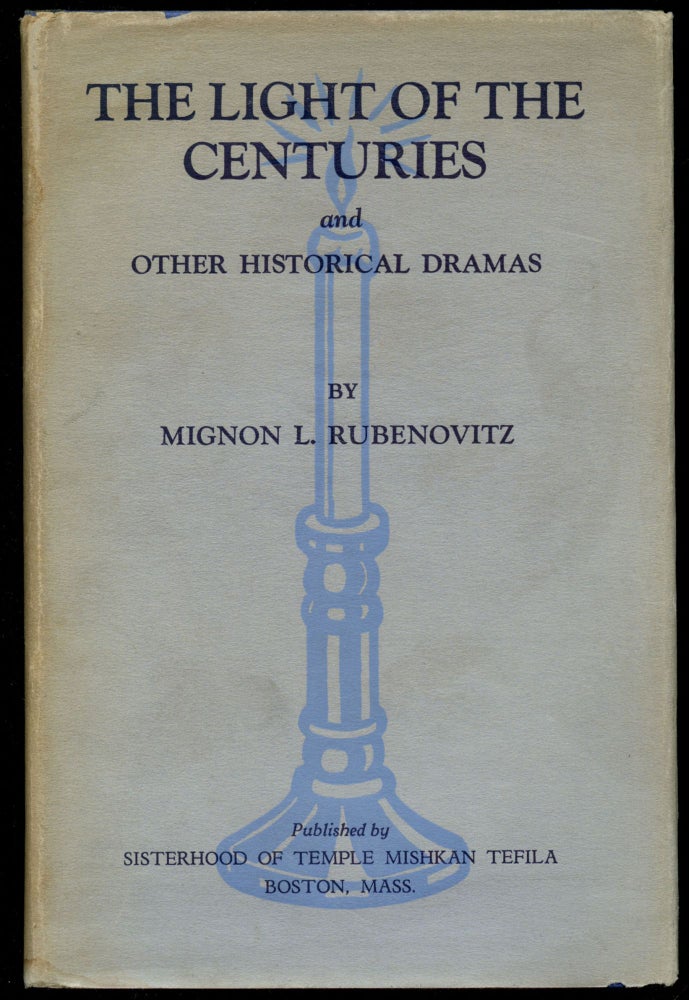 Item #B44253 The Light of the Centuries and Other Historical Dramas [Inscribed by Rubenovitz]. Mignon L. Rubenovitz.