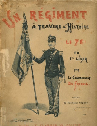 Item #B44271 Un Regiment a Travers l'Histoire -- Le 76e, Ex-1er Leger, par Le Commandant du...