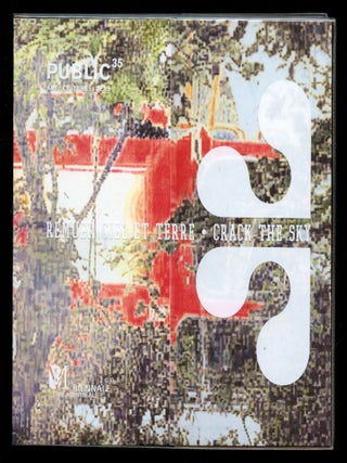 Item #B44413 Remuer Ciel et Terre/Crack the Sky: La Biennale de Montreal 2007. Wayne Baerwaldt,...