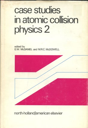 Item #B44440 Case Studies in Atomic Collision Physics II. E. W. McDaniel, M R. C. McDowell