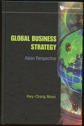 Item #B44498 Global Business Strategy: Asian Perspective. Hwy-Chang Moon