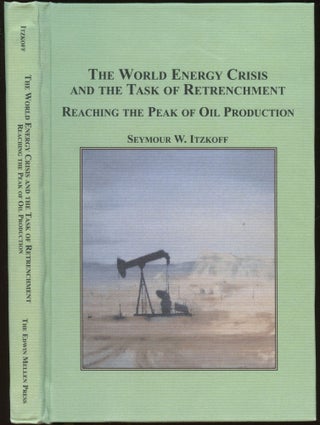 Item #B44499 The World Energy Crisis and the Task of Retrenchment: Reaching the Peak of Oil...
