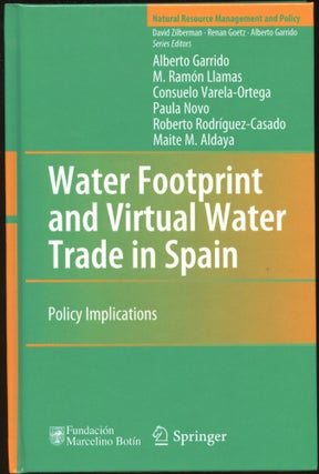 Item #B44500 Water Footprint and Virtual Water Trade in Spain: Policy Implications. Alberto Garrido