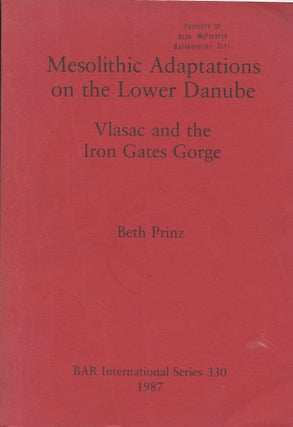 Item #B44505 Mesolithic Adaptations on the Lower Danube: Vlasac and the Iron Gates Gorge. Beth Prinz