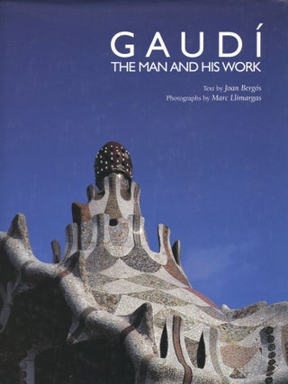Item #B44514 Gaudi: The Man and His Work. Joan Bergos, Text, Marc Llimargas