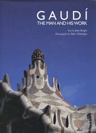 Item #B44514 Gaudi: The Man and His Work. Joan Bergos, Text, Marc Llimargas