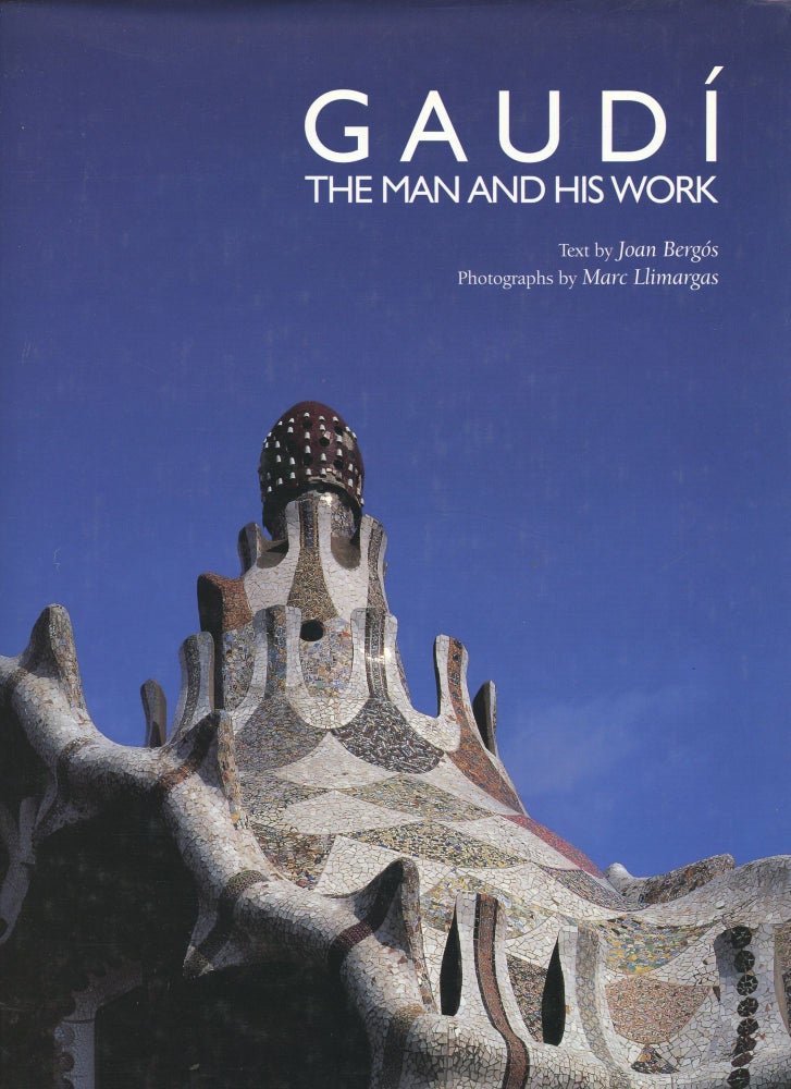 Item #B44514 Gaudi: The Man and His Work. Joan Bergos, Text, Marc Llimargas.