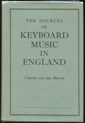Item #B44524 The Sources of Keyboard Music in England (Handbooks for Musicians). Charles Van Den...