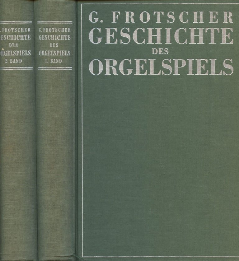 Item #B44526 Geschichte des Orgelspiels und der Orgelkomposition: Erster Band & Zweiter Band (Two volume set). Gotthold Frotscher.