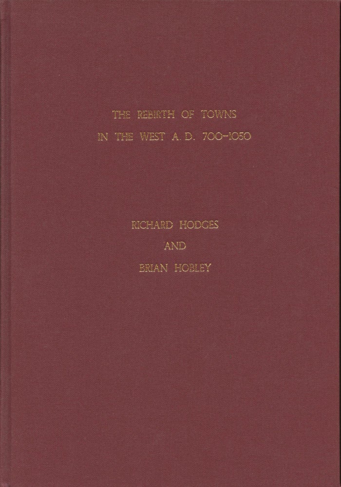Item #B44612 The Rebirth of Towns in the West, AD 700-1050 [CBA Research Report 68]. Richard Hodges, Brian Hobley.