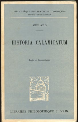 Item #B44624 Historia Calamitatum: Texte Critique Avec Une Introduction. Abelard, J. Monfrin