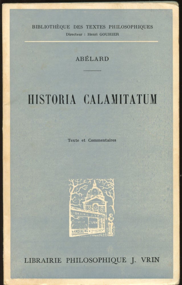 Item #B44624 Historia Calamitatum: Texte Critique Avec Une Introduction. Abelard, J. Monfrin.