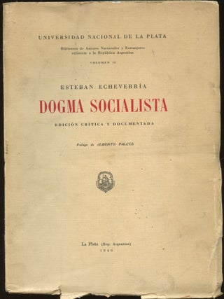 Item #B44635 Dogma Socialista: Edicion Critica y Documentada. Esteban Echeverria, Alberto Palcos