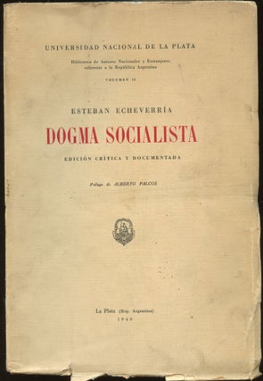 Item #B44635 Dogma Socialista: Edicion Critica y Documentada. Esteban Echeverria, Alberto Palcos