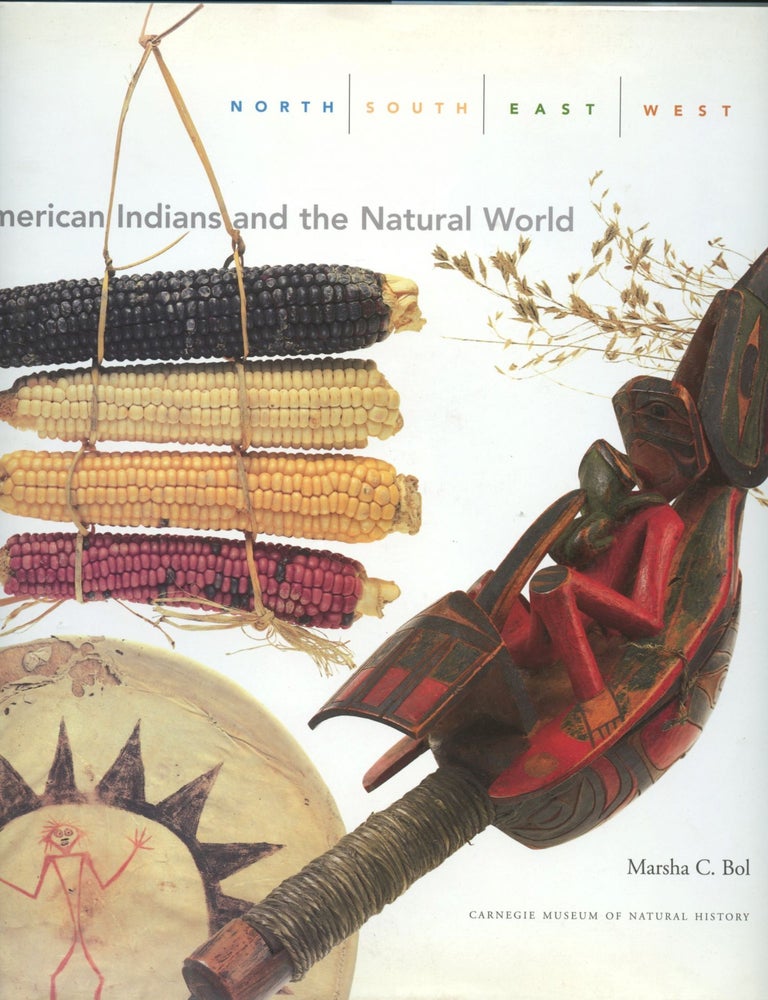 Item #B44713 North, South, East, West: American Indians and the Natural World [Inscribed by Bol]. Marsha Bol.