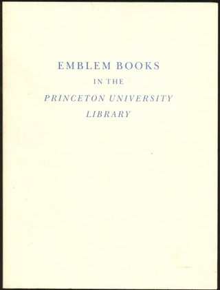Item #B44720 Emblem Books in the Princeton University Library: Short-Title Catalogue. William S....