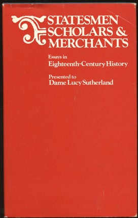 Item #B44728 Statesmen, Scholars and Merchants: Essays in Eighteenth Century History Presented to...