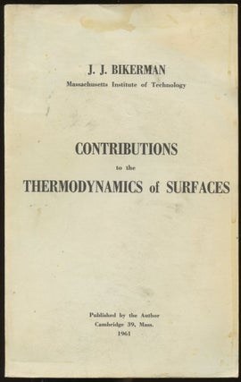 Item #B44737 Contributions to the Thermodynamics of Surfaces. J. J. Bikerman