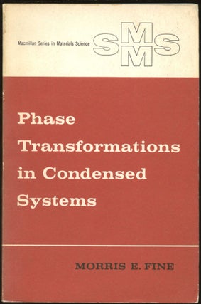 Item #B44738 Introduction to Phase Transformations in Condensed Systems. Morris E. Fine
