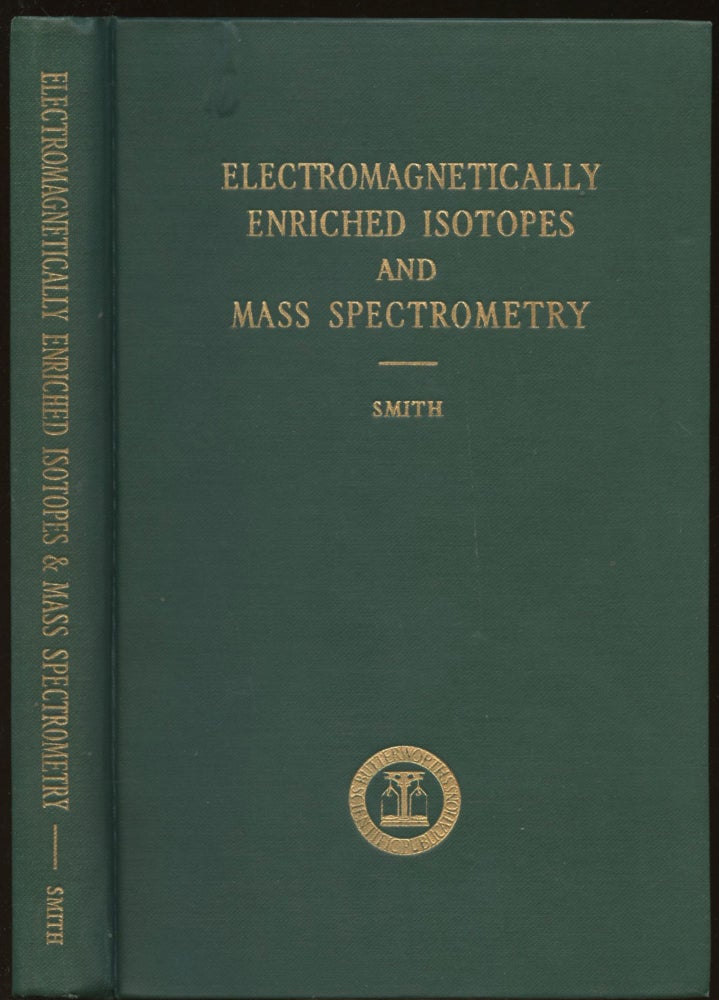Item #B44844 Electromagnetically Enriched Isotopes and Mass Spectrometry: Proceedings of the Conference Held in the Cockcroft Hall, Harwell, 13-16 September 1955. M. L. Smith.