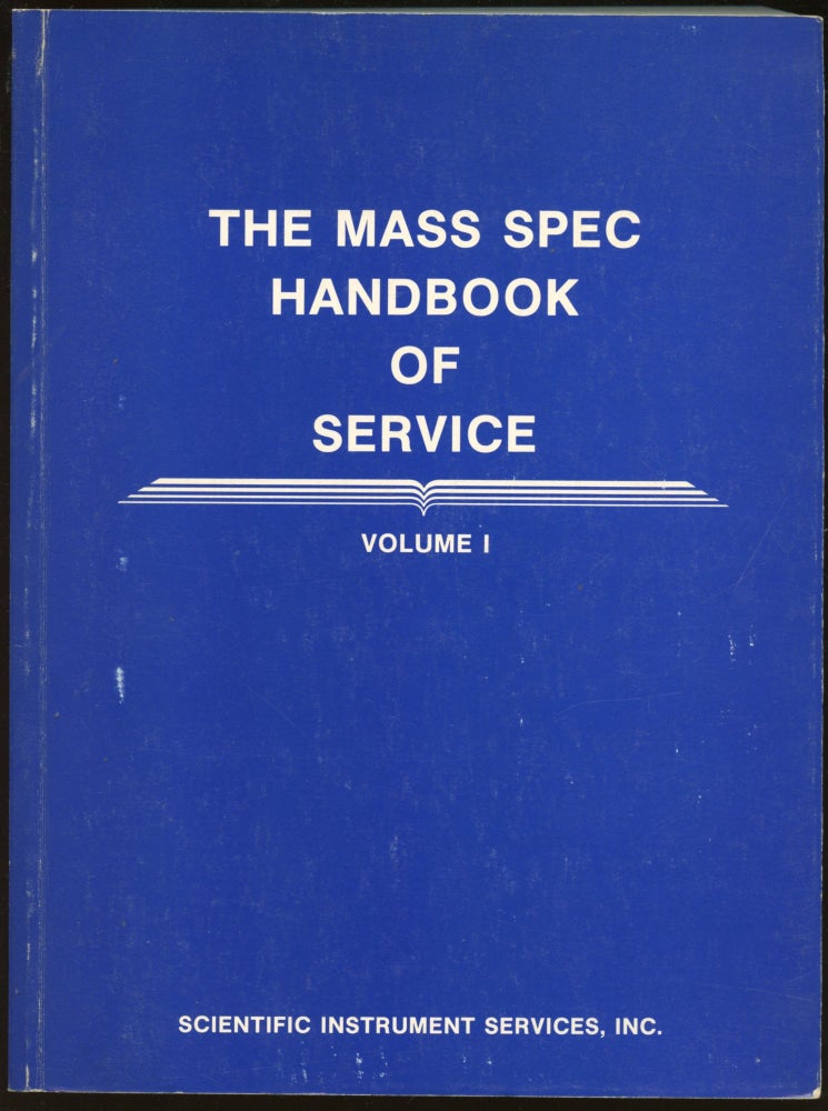 Item #B44845 The Mass Spec Handbook of Service: Volume I [This volume only]. John J. Manura.