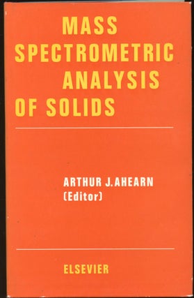 Item #B44846 Mass Spectrometric Analysis of Solids. Arthur J. Ahearn