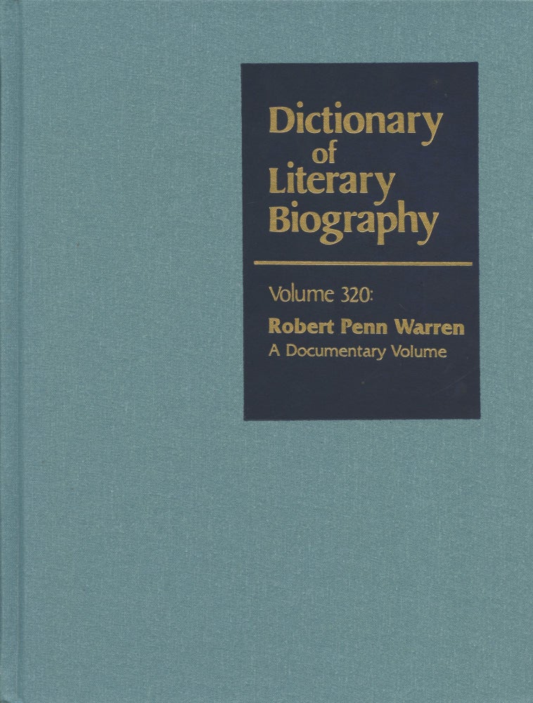 Item #B44895 Robert Penn Warren, A Documentary Volume (Dictionary of Literary Biography, Volume Three Hundred Twenty); DLB, Vol. 320. James A. Grimshaw Jr.
