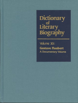 Item #B44915 Gustave Flaubert: A Documentary Volume (Dictionary of Literary Biography, Volume...