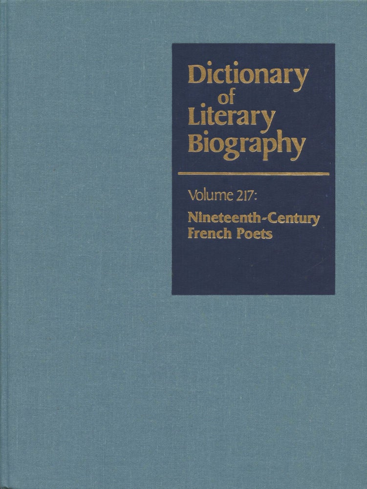 Item #B44921 Nineteenth Century French Poets (Dictionary of Literary Biography, Volume Two Hundred Seventeen); DLB, Vol. 217. Robert Beum.