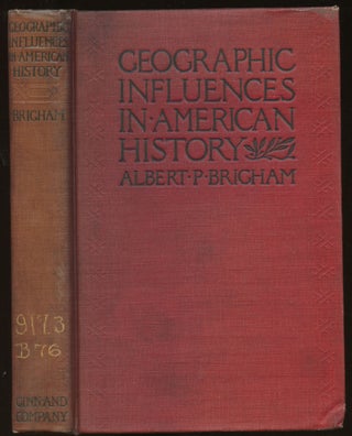 Item #B44994 Geographic Influences in American History. Albert Perry Brigham