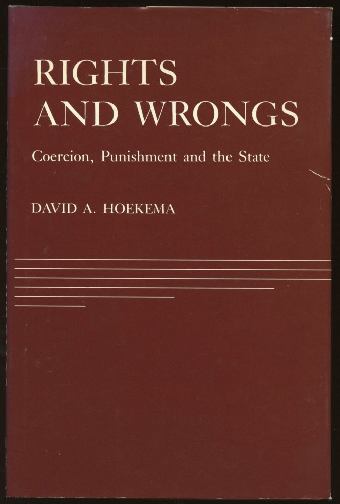 Item #B45009 Rights and Wrongs: Coercion, Punishment and the State. David A. Hoekema.