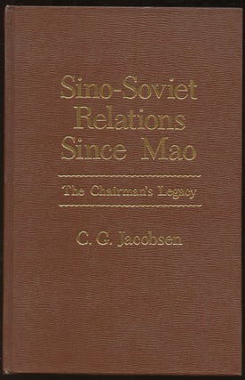 Item #B45016 Sino-Soviet Relations Since Mao: The Chairman's Legacy. C. G. Jacobsen