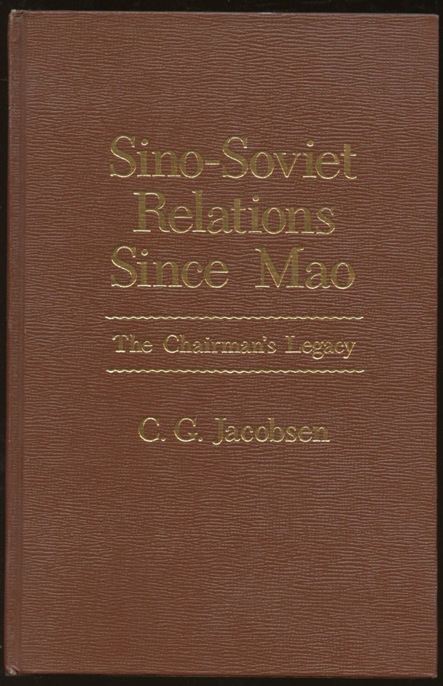 Item #B45016 Sino-Soviet Relations Since Mao: The Chairman's Legacy. C. G. Jacobsen.